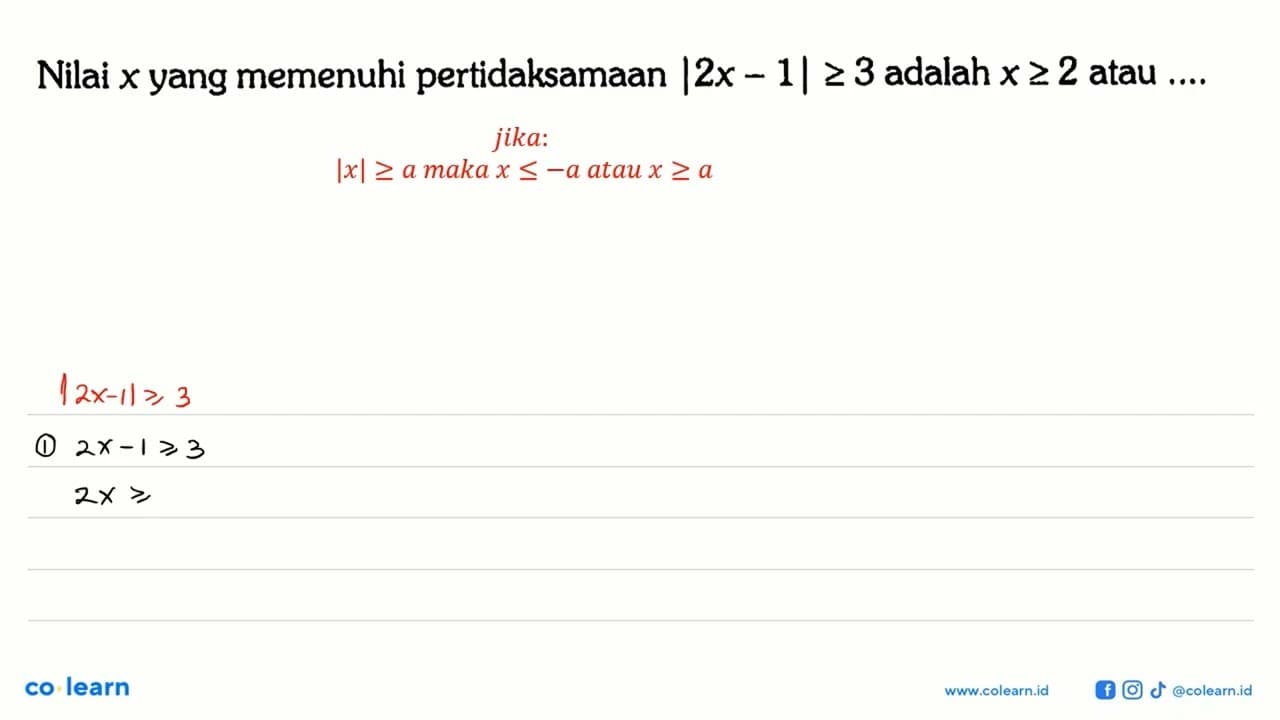 Nilai x yang memenuhi pertidaksamaan |2x-1|>=3 adalah x>=2