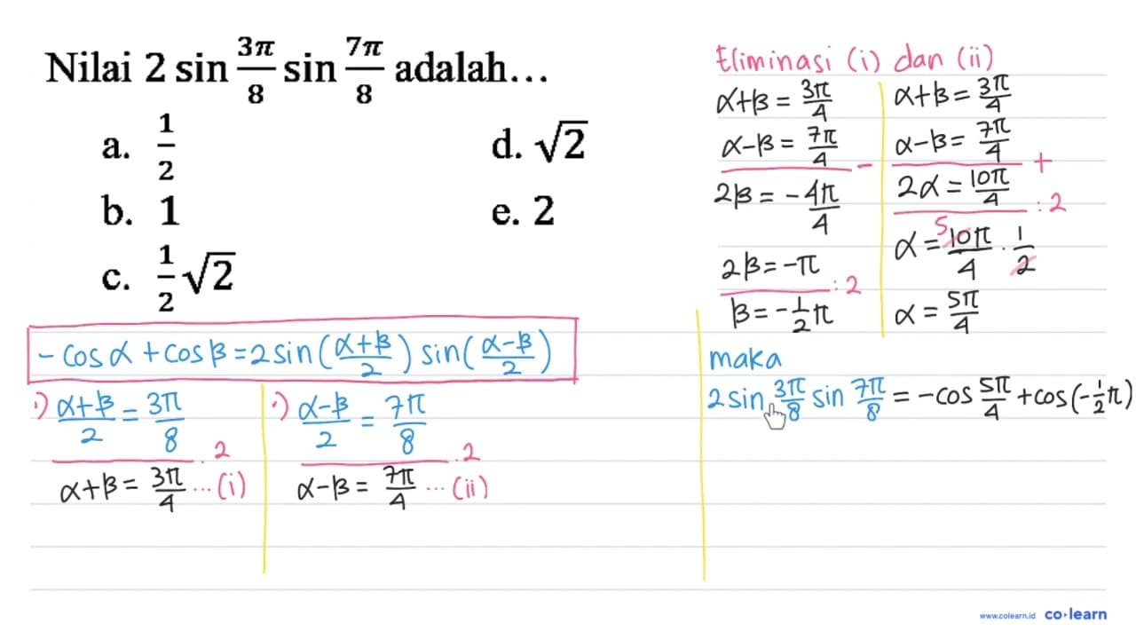 Nilai 2 sin (3 pi)/8 sin (7 pi)/8 adalah...