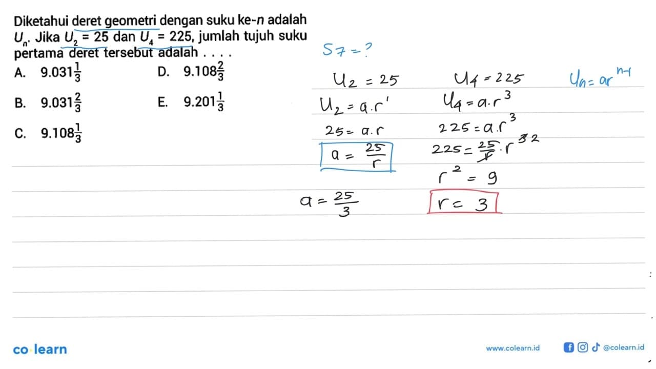 Diketahui deret geometri dengan suku ke-n adalah Un. Jika