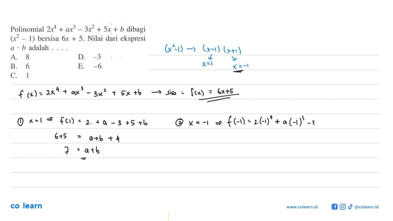 Polinomial 2x^4+ax^3-3x^2+5x+b dibagi (x^2-1) bersisa 6x+5.