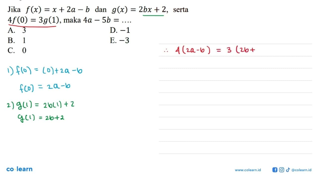 Jika f(x)=x+2a-b dan g(x)=2bx+2, serta 4 f(0)=3g(1), maka