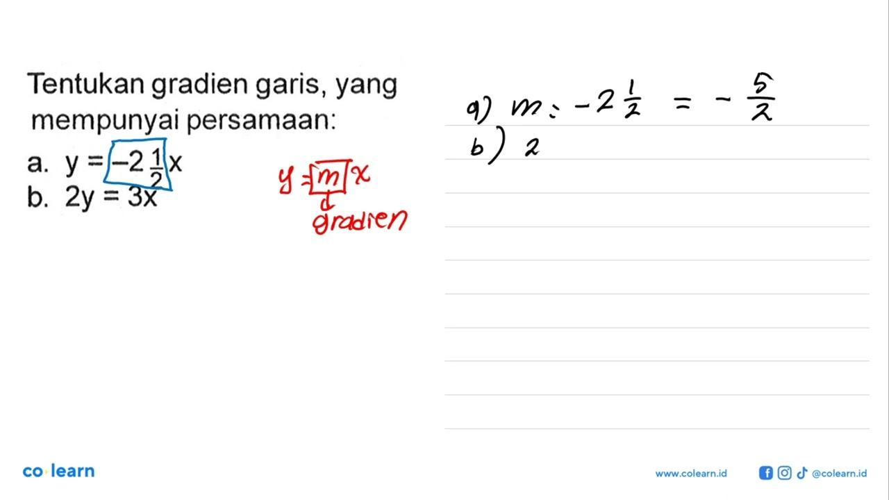 Tentukan gradien garis, yang mempunyai persamaan: a. y =