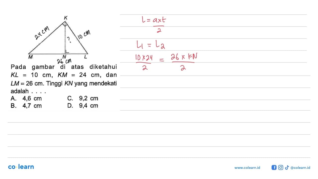 K M N L Pada gambar di atas diketahui KL=10 cm, KM=24 cm,