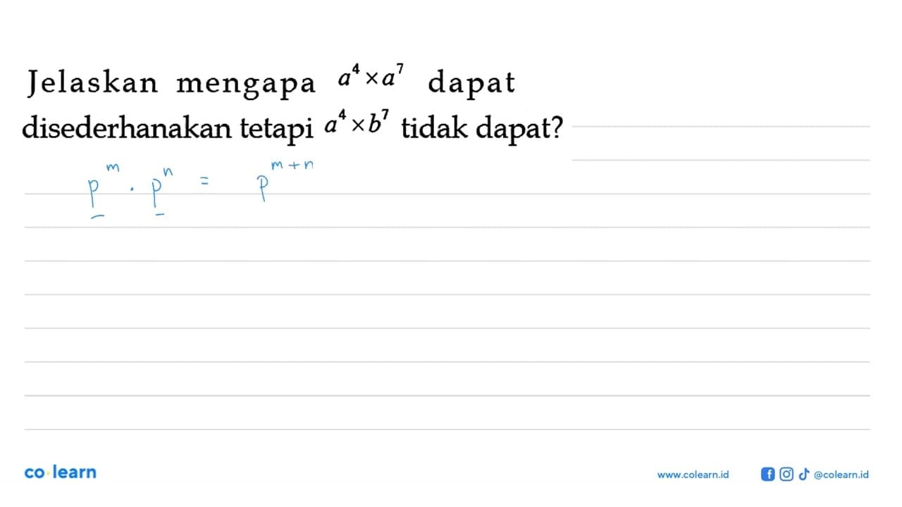 Jelaskan mengapa a^4 x a^7 dapat disederhanakan tetapi a^4