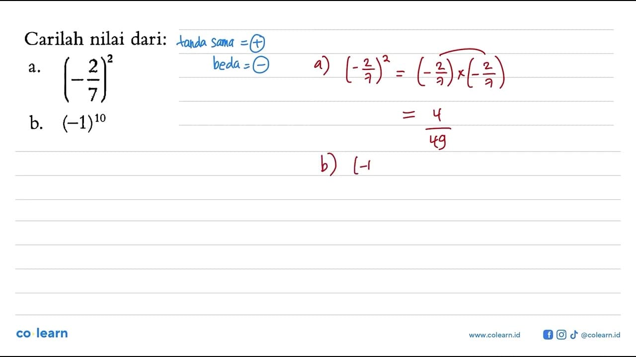 Carilah nilai dari: a. (-2/7)^2 b. (-1)^10