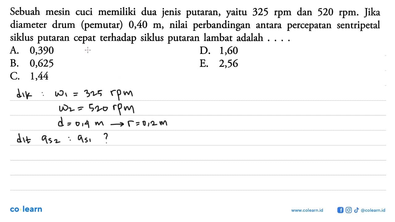 Sebuah mesin cuci memiliki dua jenis putaran, yaitu 325 rpm