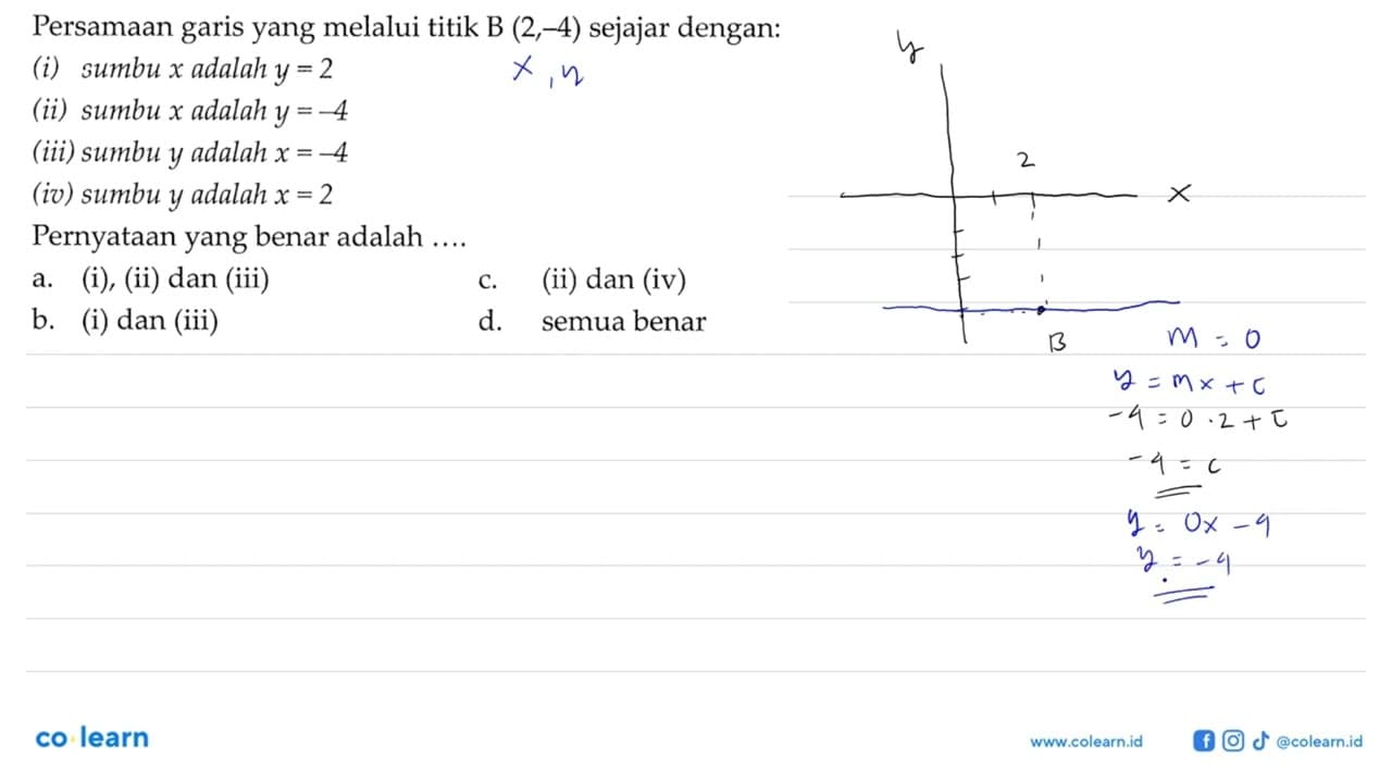 Persamaan garis yang melalui titik B (2,-4) sejajar dengan: