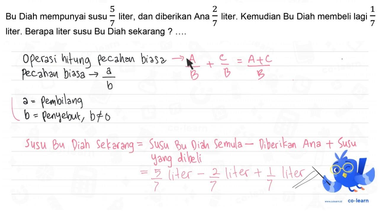 Bu Diah mempunyai susu (5)/(7) liter, dan diberikan Ana