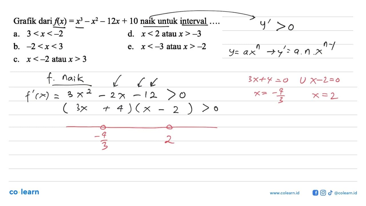 Grafik dari f(x)=x^3-x^2-12x+10 naik untuk interval ...