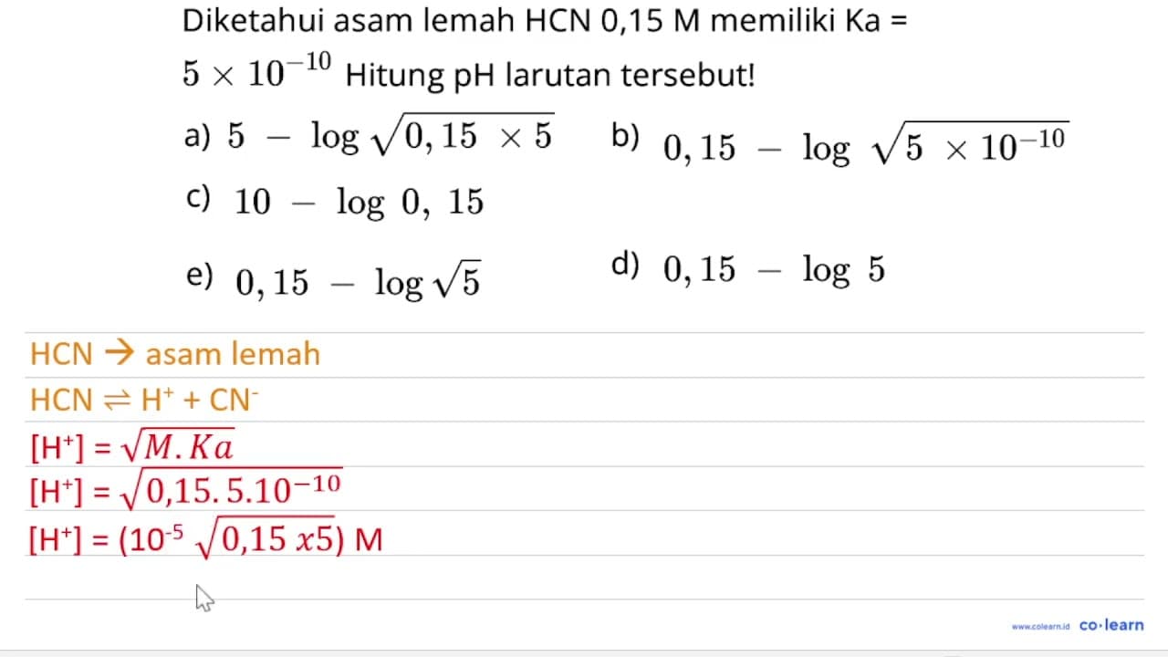 Diketahui asam lemah HCN 0,15 M memiliki Ka= 5 x 10^(-10)