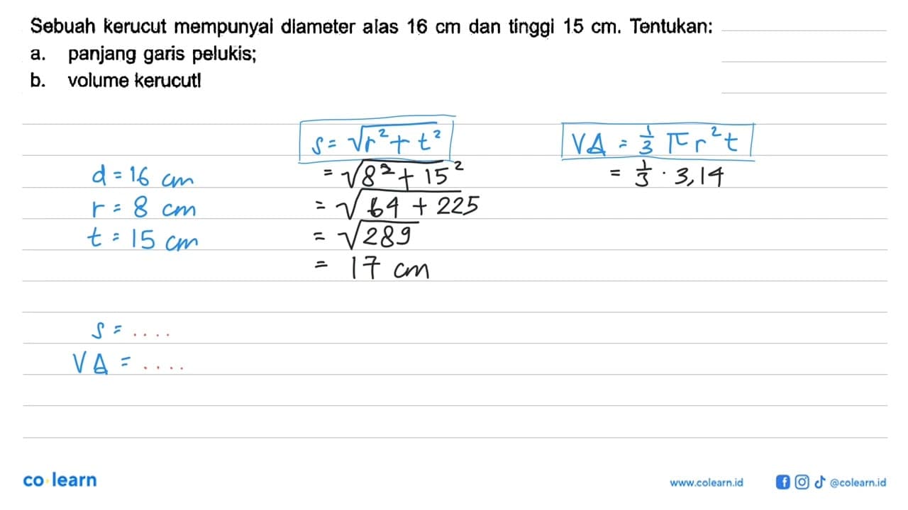 Sebuah kerucut mempunyai dlameter alas 16 cm dan tinggi 15