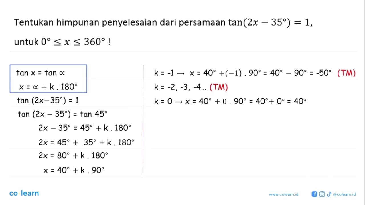 Tentukan himpunan penyelesaian dari persamaan tan(2x-35)=1,