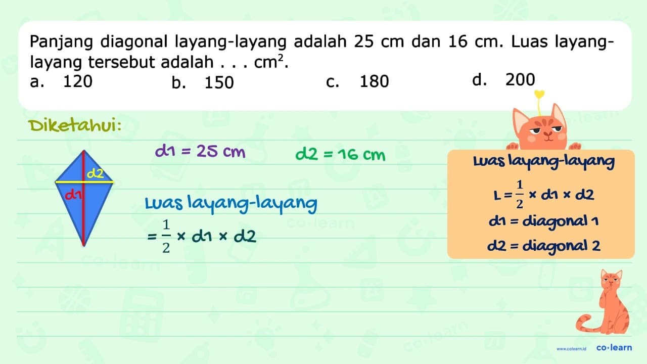 Panjang diagonal layang-layang adalah 25 dan 16 Luas