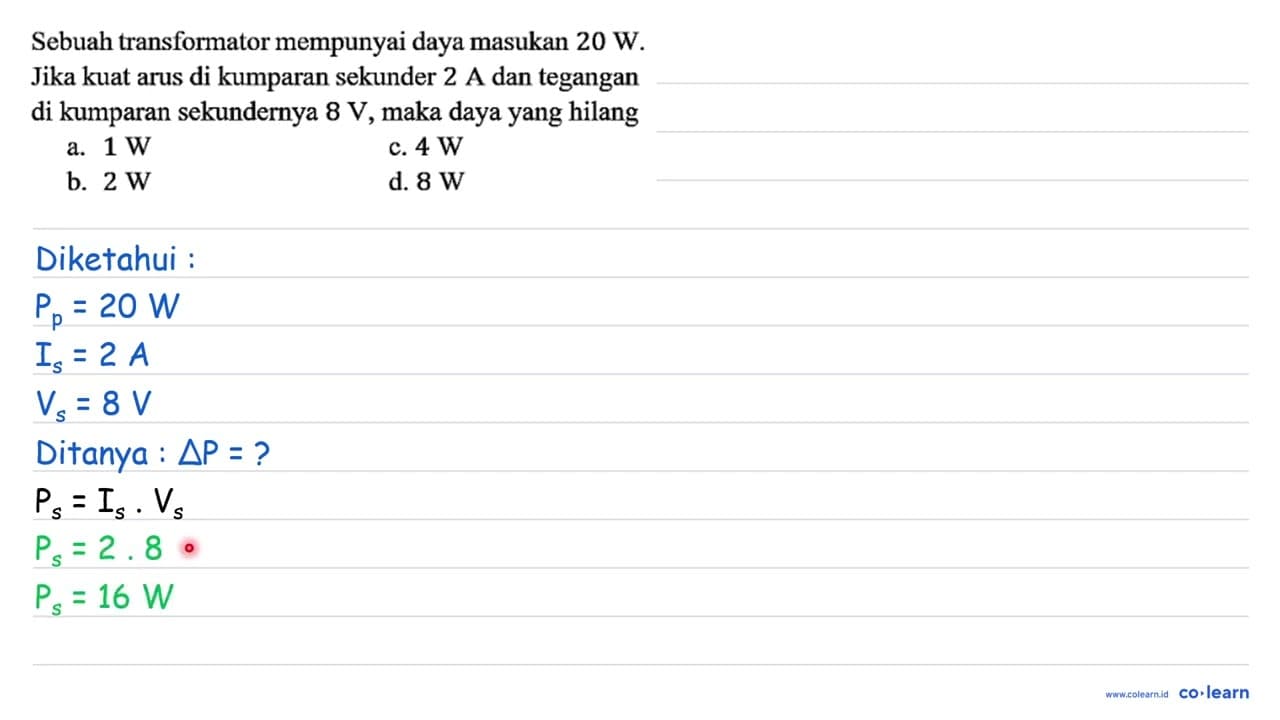 Sebuah transformator mempunyai daya masukan 20 W. Jika kuat