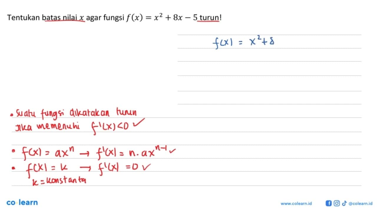 Tentukan batas nilai x agar fungsi f(x)=x^2+8x-5 turun!