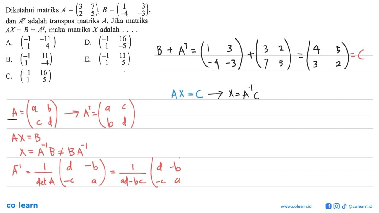 Diketahui matriks A = (3 7 2 5), B=(1 3 -4 -3) , dan A^T