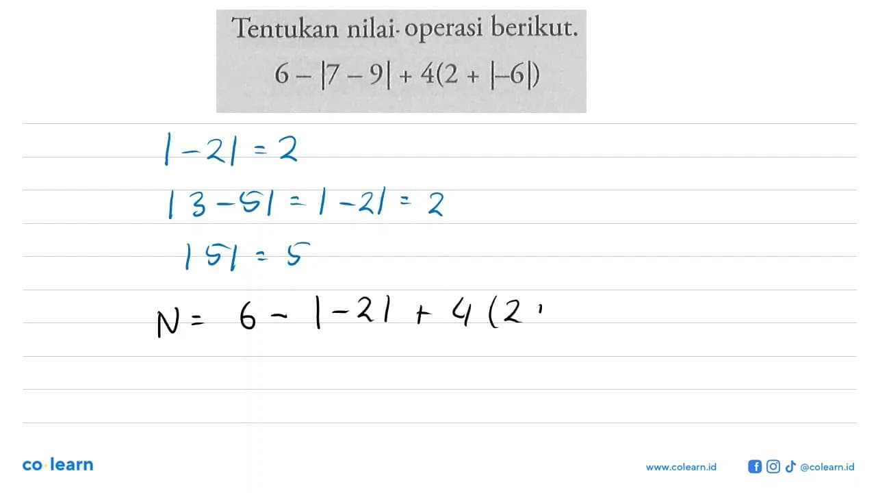 Tentukan nilai- operasi berikut.6-|7-9|+4(2+|-6|)