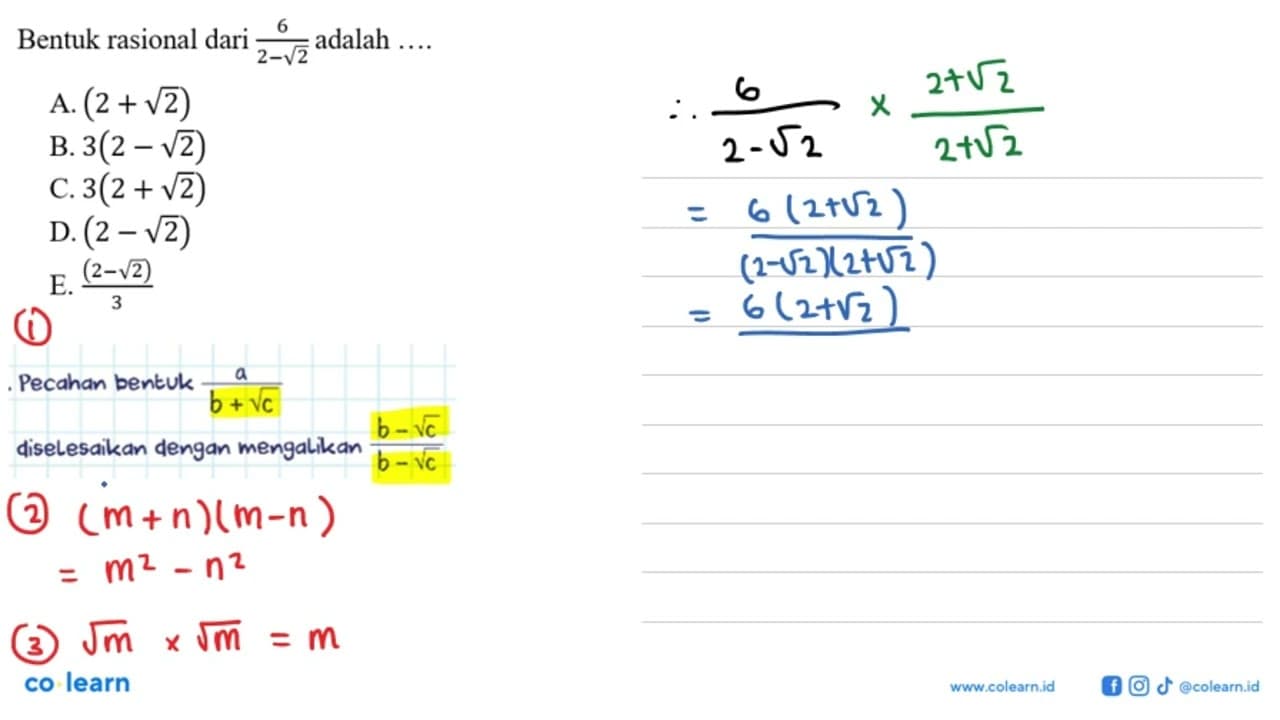 Bentuk rasional dari 6/(2 - akar(2)) adalah .... A. (2 +