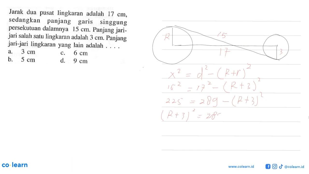 Jarak dua pusat lingkaran adalah 17 cm , sedangkan panjang