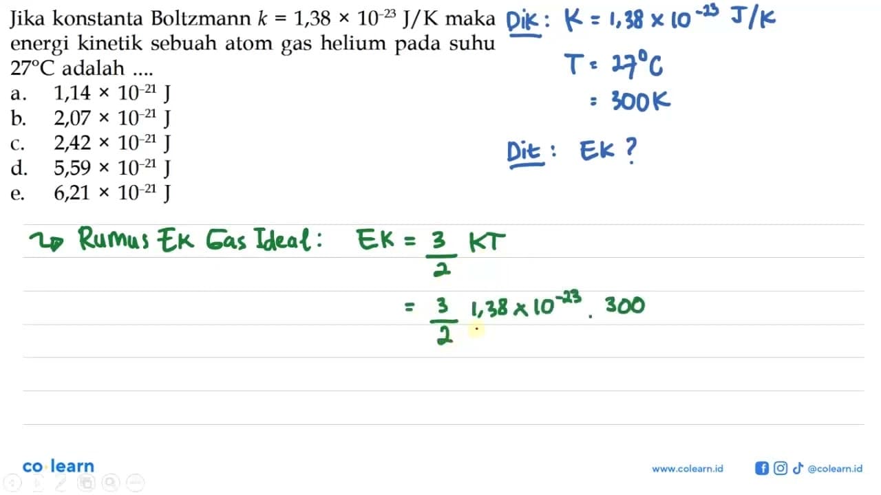 Jika konstanta Boltzmann k=1,38 x 10^(-23) J/K maka energi