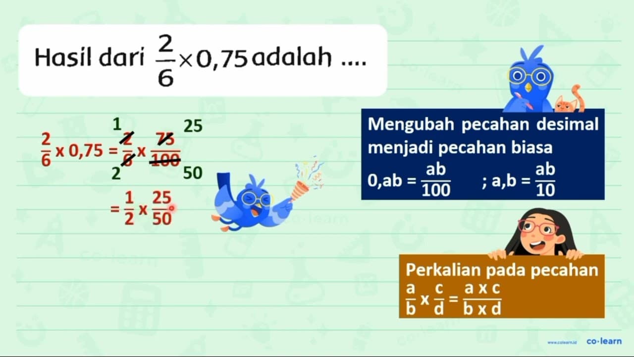 Hasil dari (2)/(6) x 0,75 adalah ... .