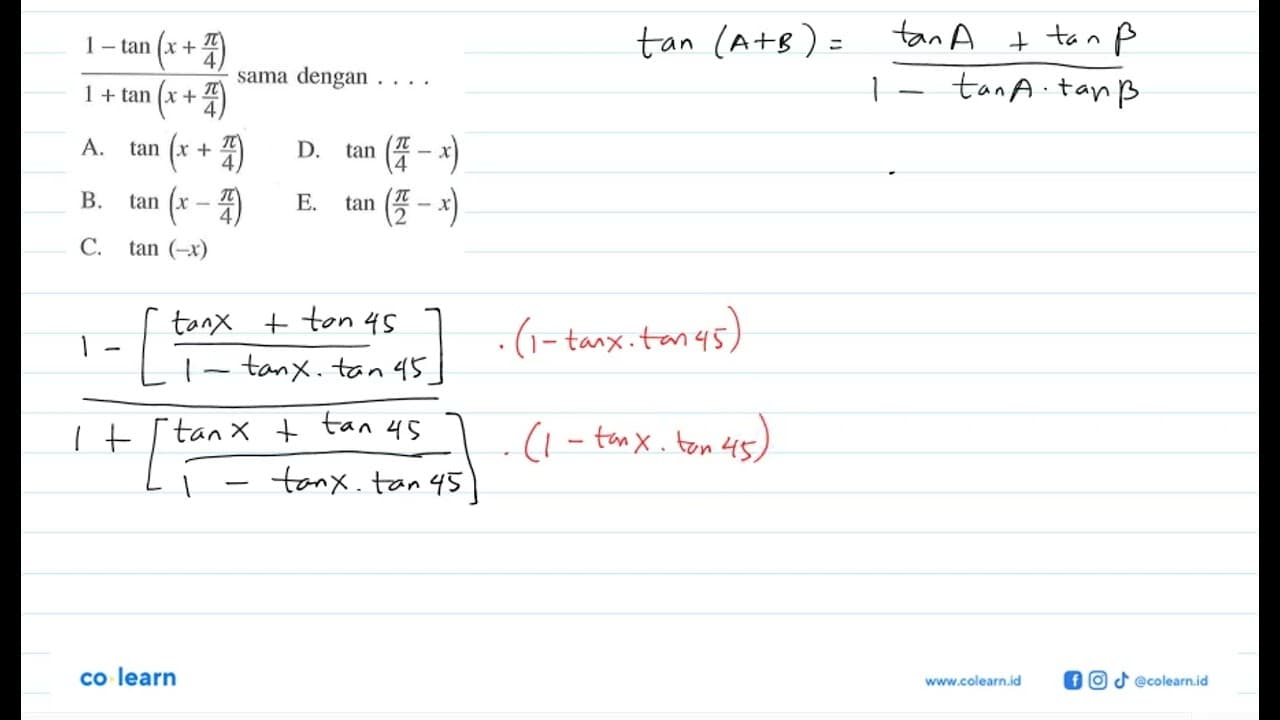 (1-tan(x+pi/4)/(1+tan(x+pi/4) sama dengan . . . .