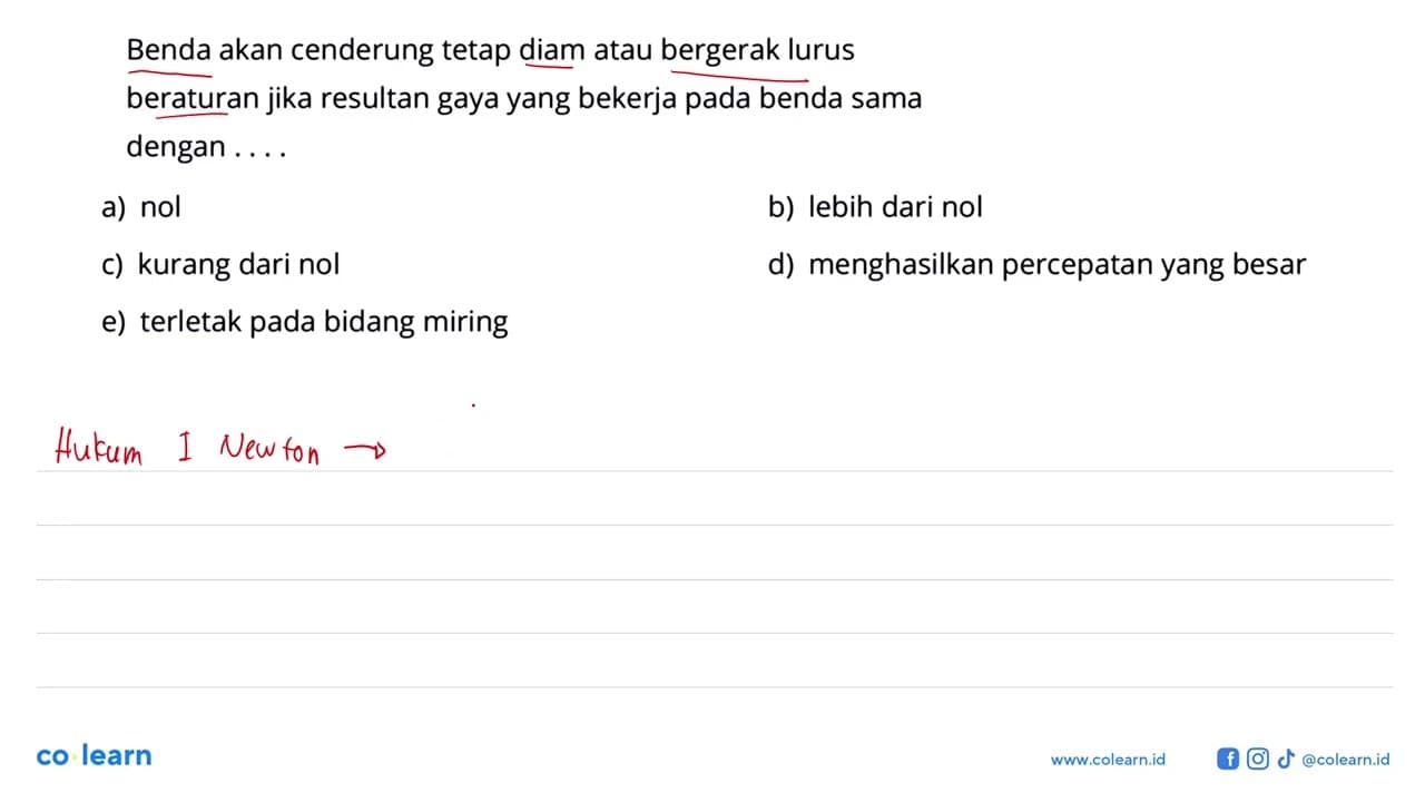 Benda akan cenderung tetap diam atau bergerak lurus