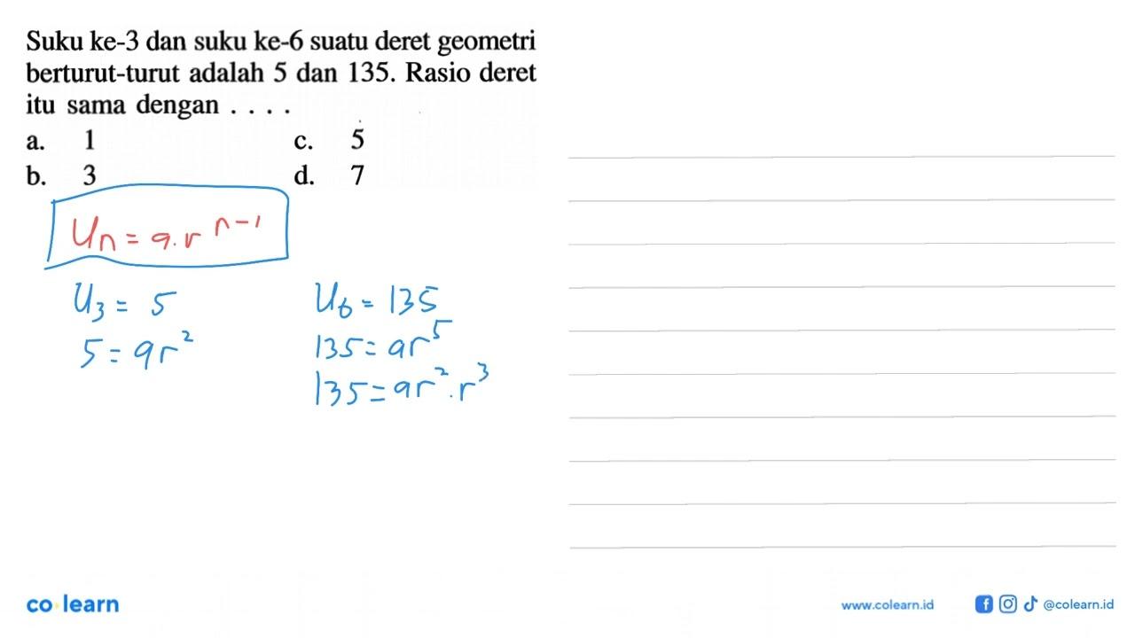 Suku ke-3 dan suku ke-6 suatu deret geometri berturut-turut