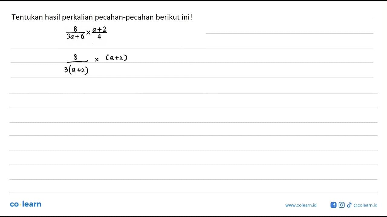 Tentukan hasil perkalian pecahan-pecahan berikut ini! 8/3a