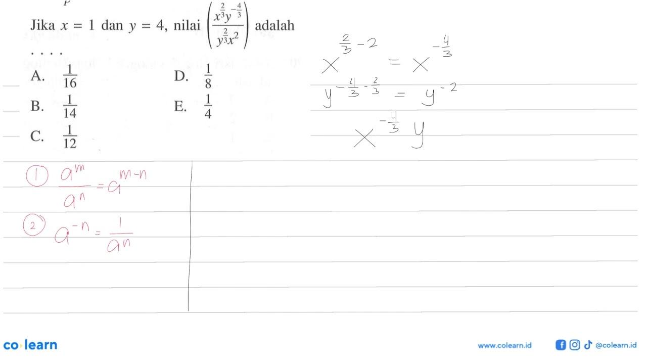 Jika x = 1 dan y = 4, nilai ((x^2/3 y^-4/3)/ (y^2/3 x^2))