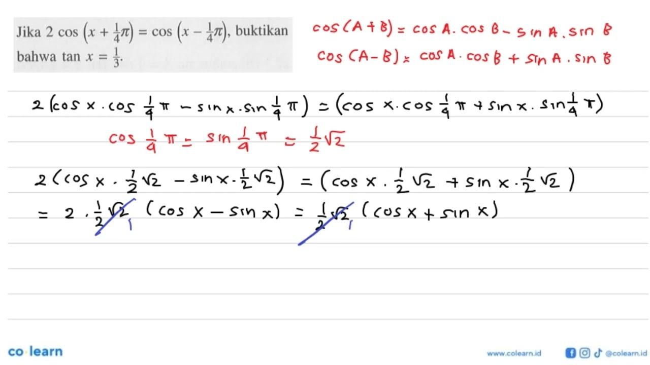 Jika 2 cos (x + 1/4 pi) = cos (x - 1/4 pi), buktikan bahwa