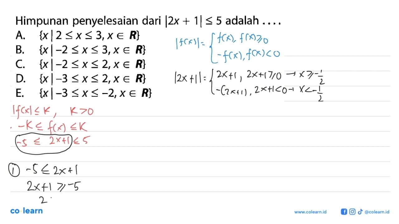 Himpunan penyelesaian dari |2x+1|<=5 adalah ....