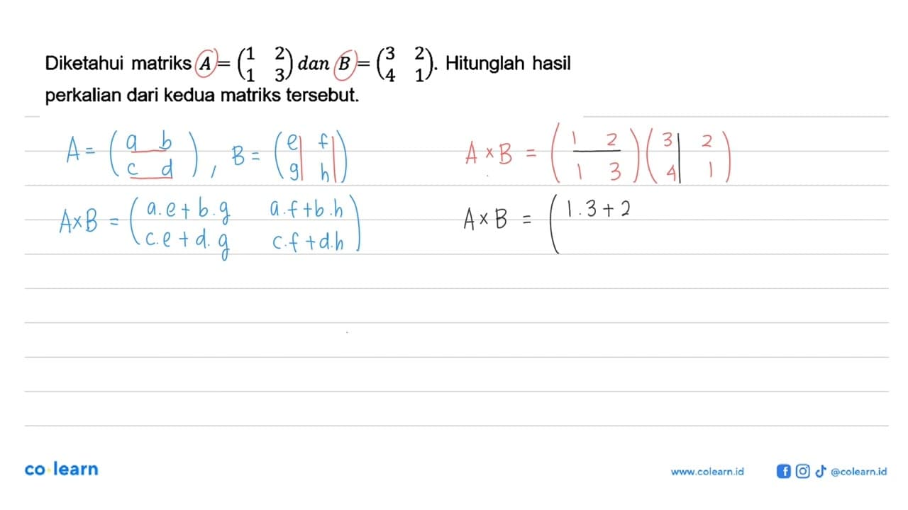 Diketahui matriks A=(1 2 1 3) dan B=(3 2 4 1). Hitunglah