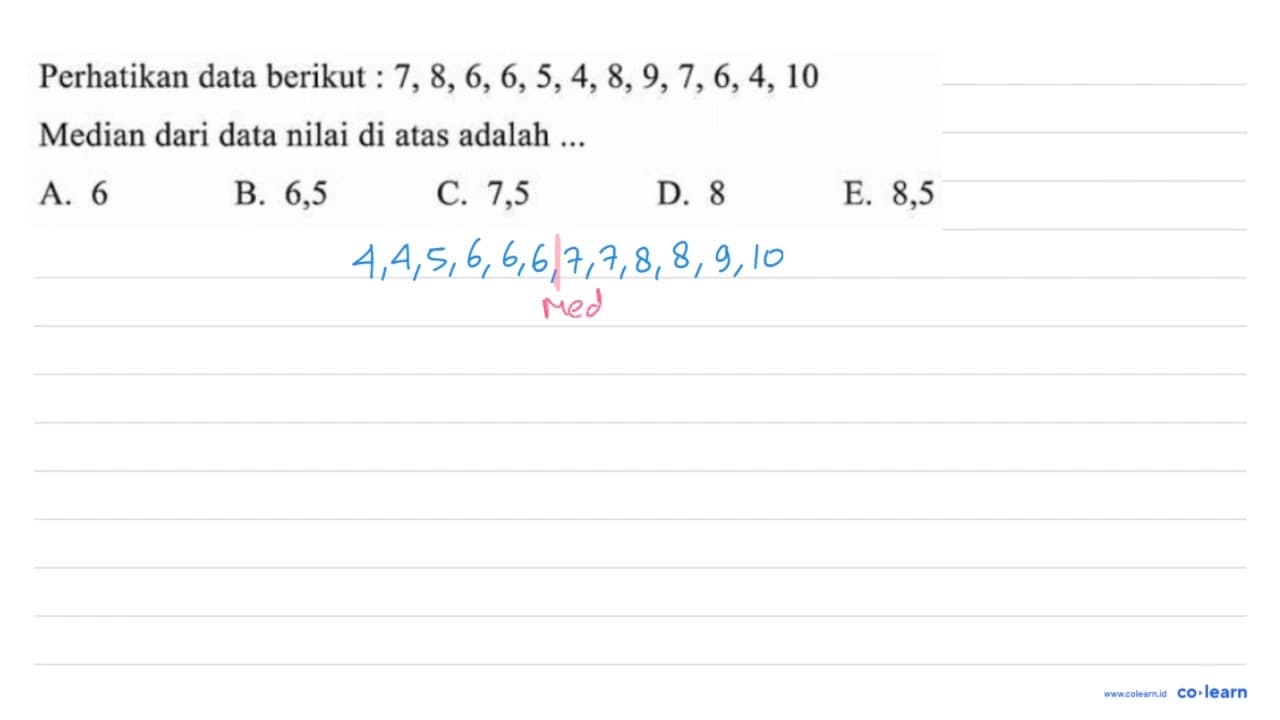 Perhatikan data berikut : 7, 8, 6, 6, 5, 4, 8, 9, 7, 6, 4,