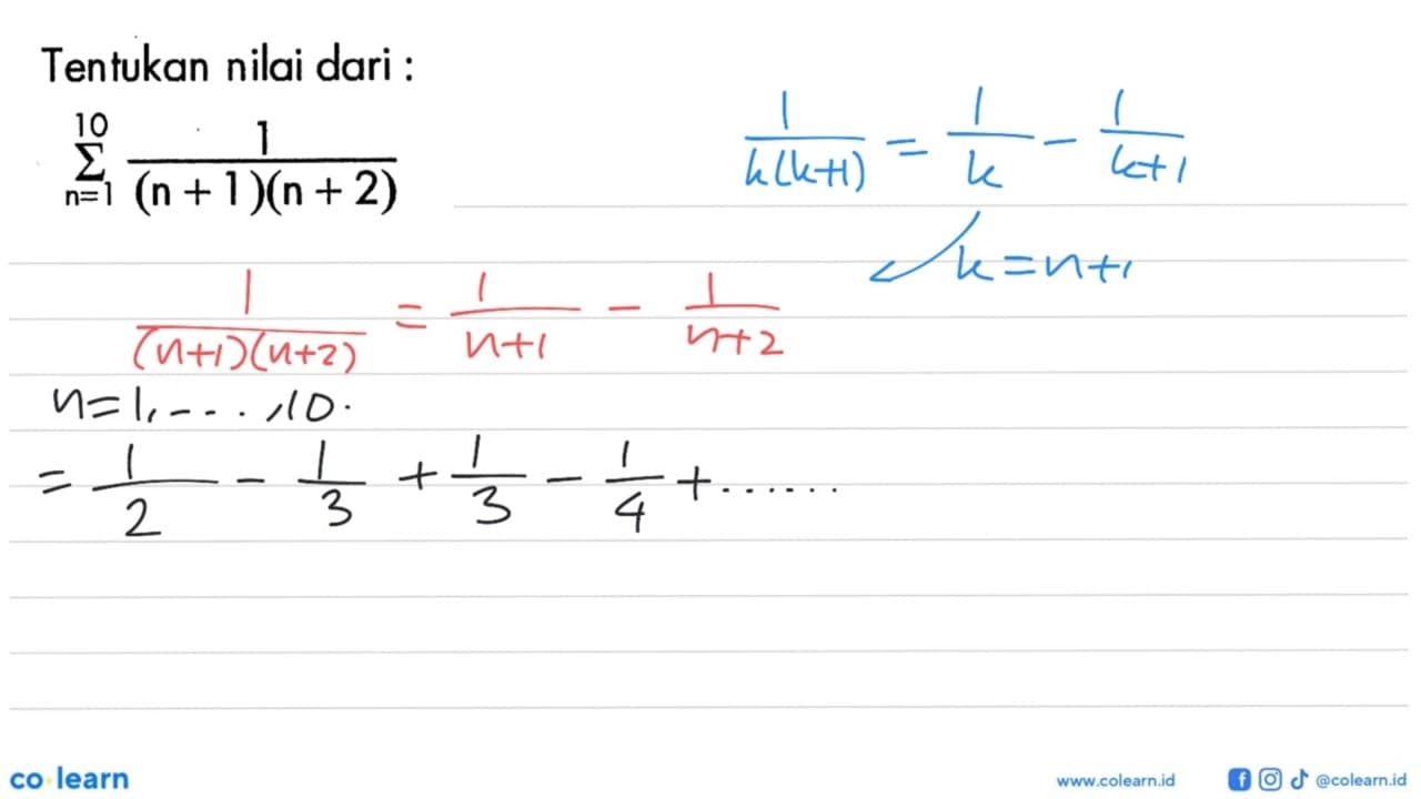 Tentukan nilai dari :sigma n=1 10 1/(n+1)(n+2)