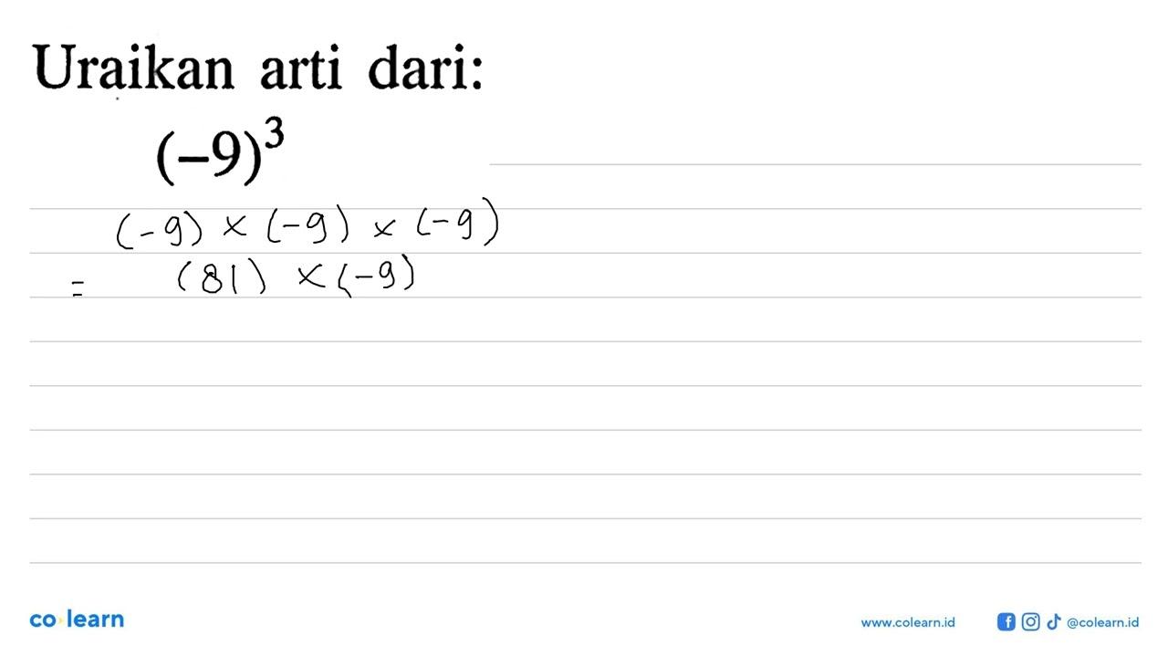 Uraikan arti dari: (-9)^3