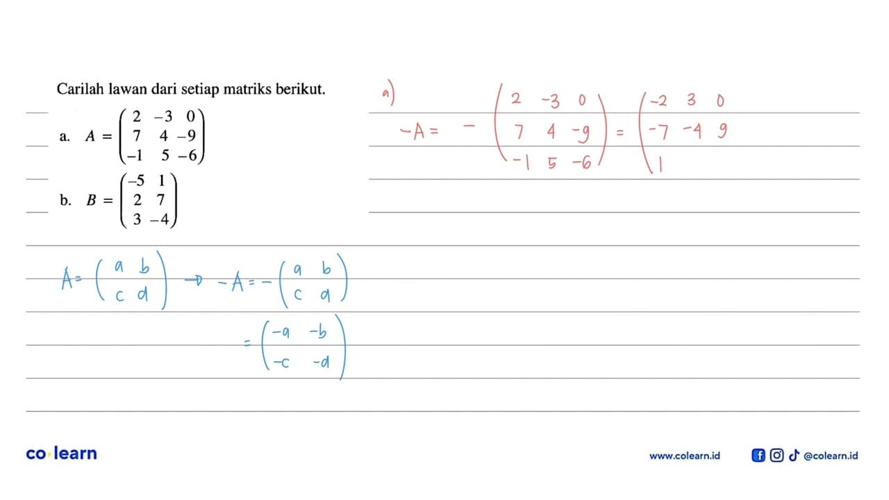 Carilah lawan dari setiap matriks berikut. a. A=(2 -3 0 7 4