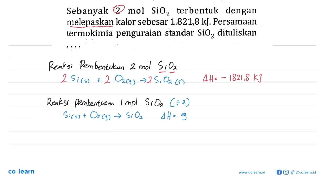 Sebanyak 2 mol SiO2 terbentuk dengan melepaskan kalor