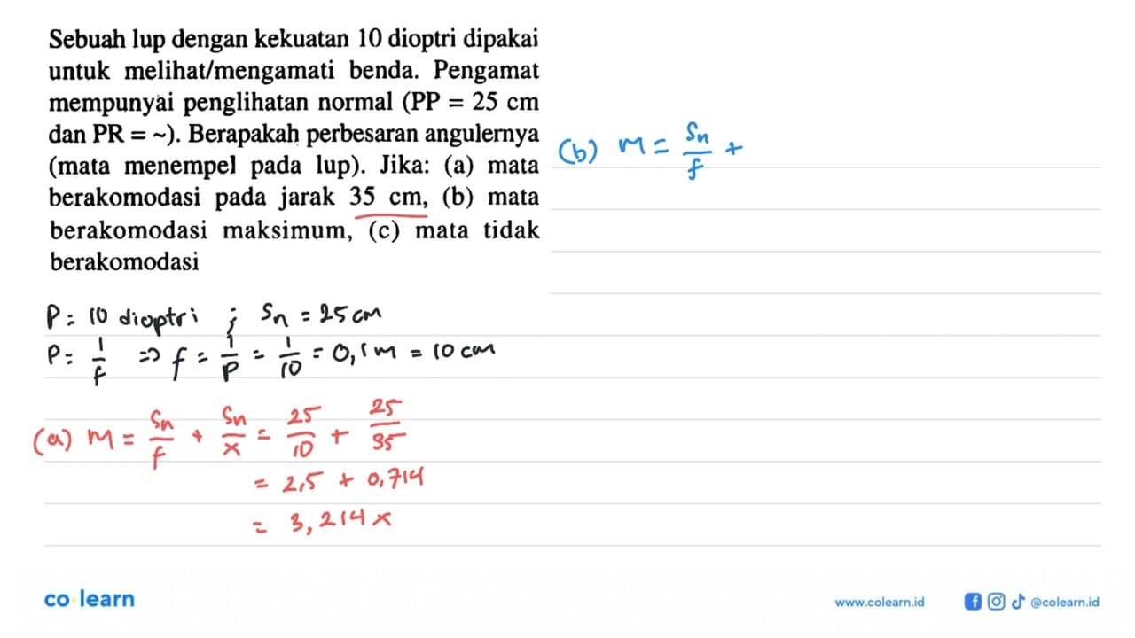 Sebuah lup dengan kekuatan 10 dioptri dipakai untuk