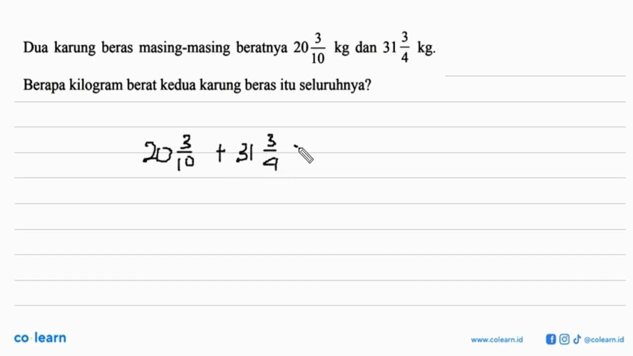 Dua karung beras masing-masing beratnya 20 3/10 kg dan 31