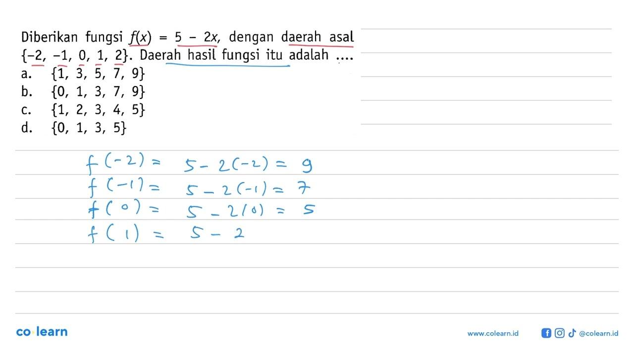 Diberikan fungsi f(x) = 5 - 2x, dengan daerah asal {-2, -1,