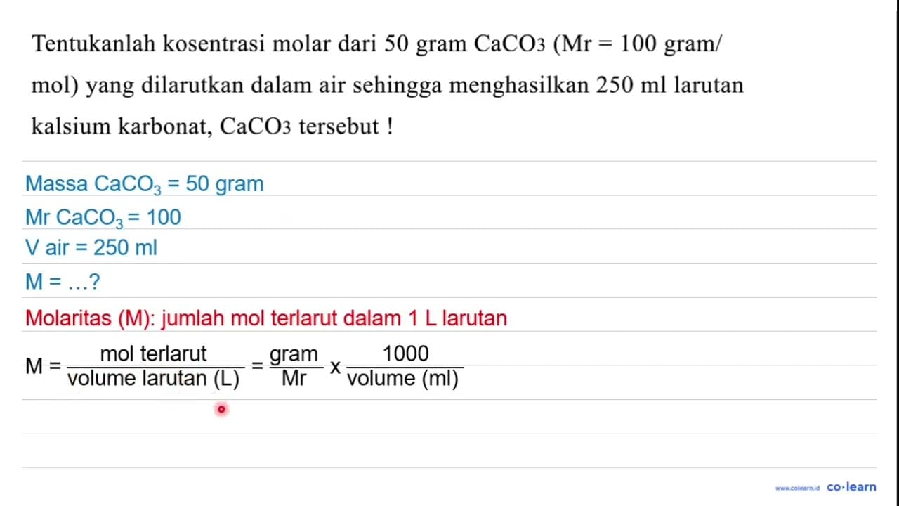 Tentukanlah kosentrasi molar dari 50 gram CaCO3 (Mr=100