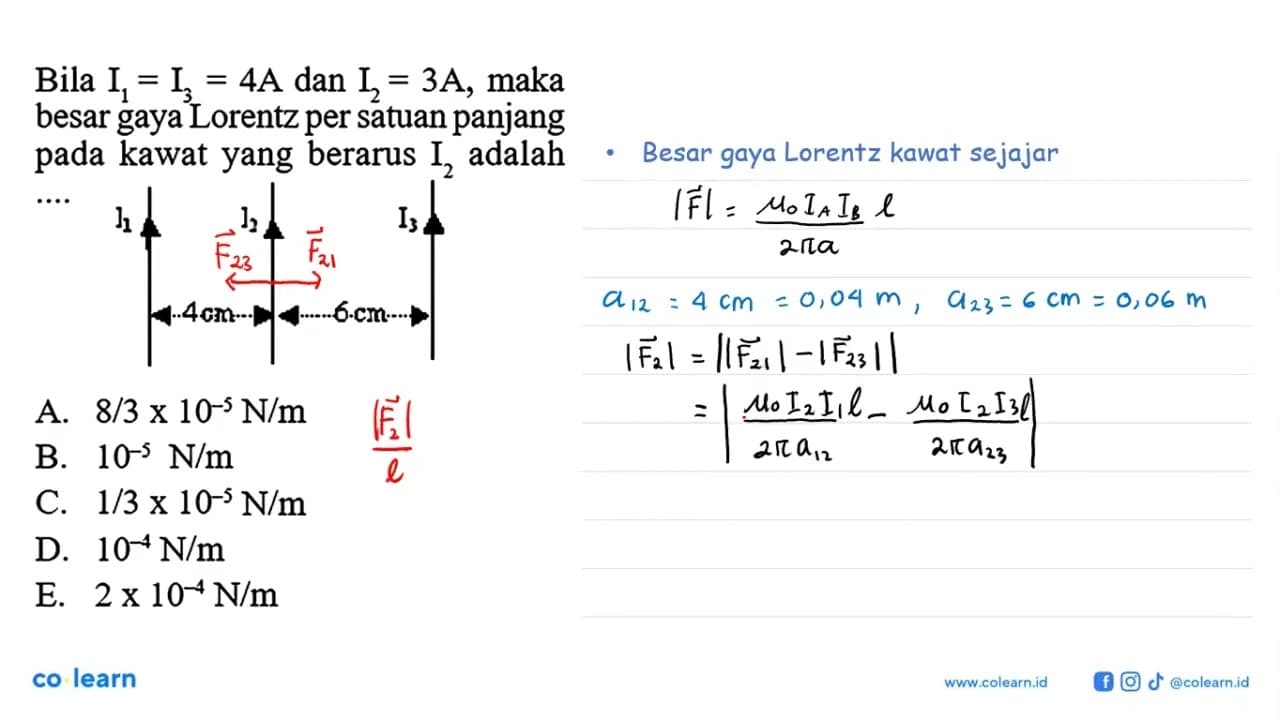 Bila I1=I3=4 A dan I2=3 A , maka besar gaya Lorentz per