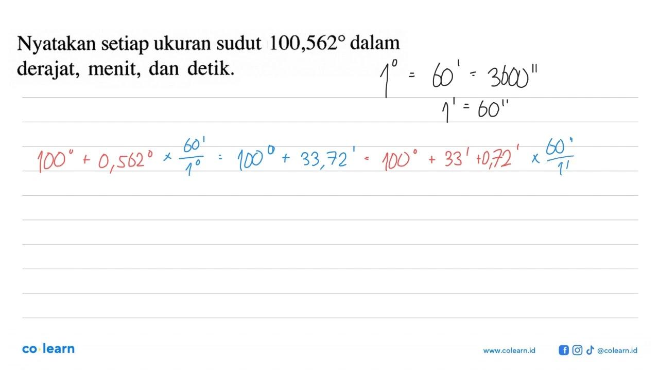 Nyatakan setiap ukuran sudut 100,562 dalam derajat, menit,