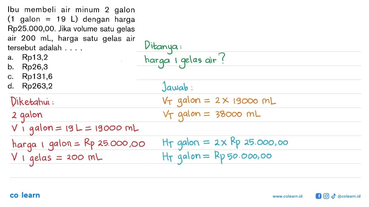 Ibu membeli air minum 2 galon (1 galon=19 L) dengan harga