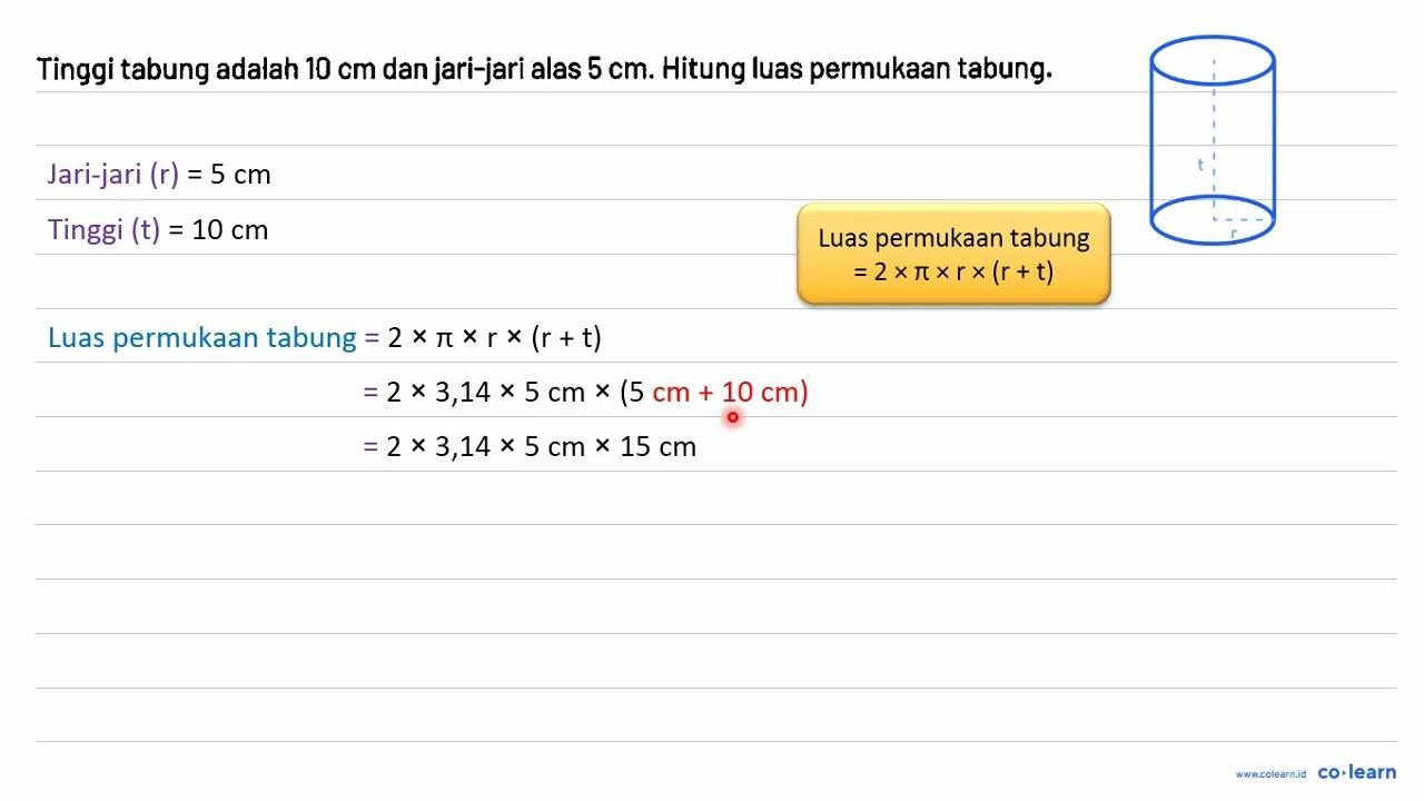 Tinggi tabung adalah 10 cm dan jari-jari alas 5 cm. Hitung