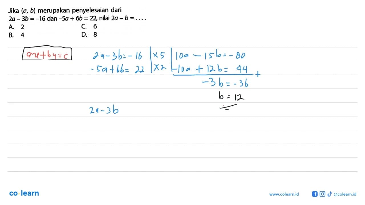 Jika (a, b) merupakan penyelesaian dari 2a - 3b = -16 dan