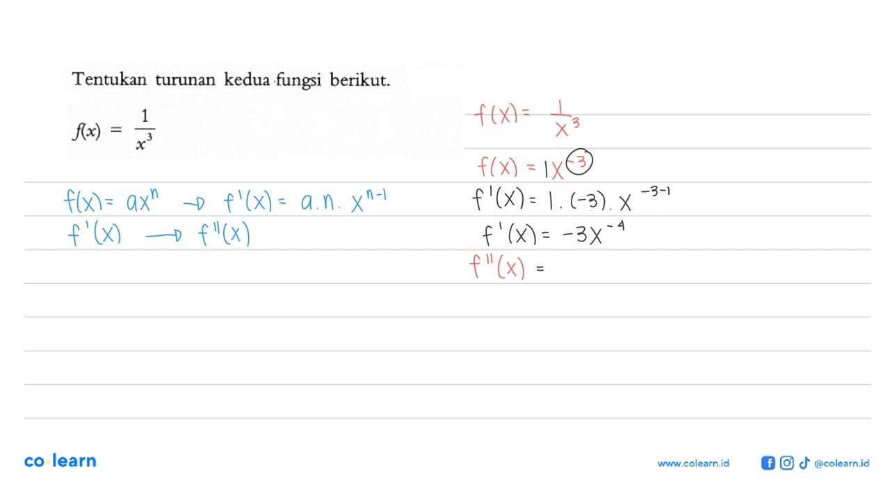 Tentukan turunan kedua fungsi berikut.f(x)=1/x^3