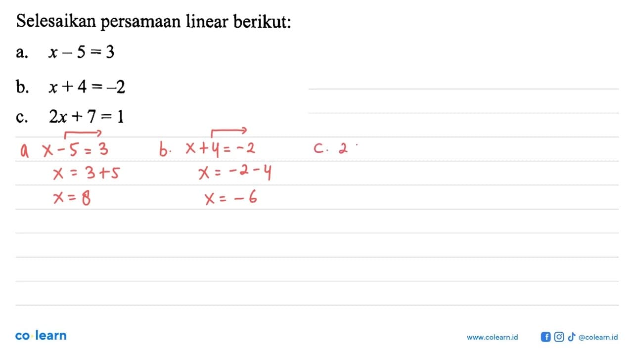 Selesaikan persamaan linear berikut: a.x-5=3 b. x+4=-2 c.2x