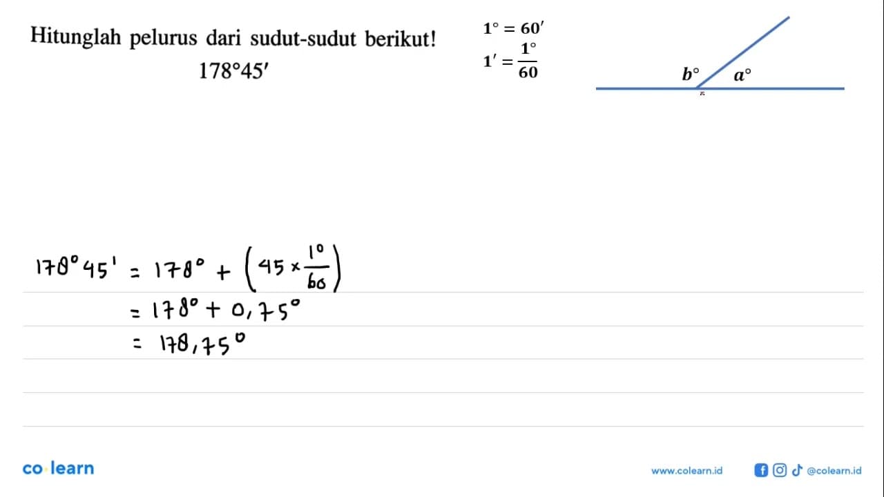 Hitunglah pelurus dari sudut-sudut berikut!178 45'